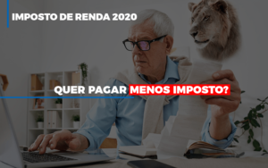 Ir 2020 Quer Pagar Menos Imposto Veja Lista Do Que Pode Descontar Ou Nao Notícias E Artigos Contábeis - Contabilidade na Barra da Tijuca