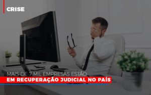 Mais De 7 Mil Empresas Estao Em Recuperacao Judicial No Pais Notícias E Artigos Contábeis - Contabilidade na Barra da Tijuca