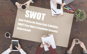 Analise Swot Como Aplicar Em Uma Empresa - Contabilidade na Barra da Tijuca