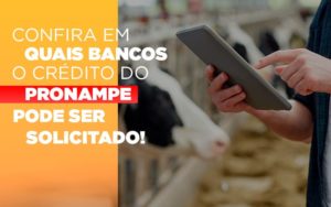 Confira Em Quais Bancos O Credito Pronampe Ja Pode Ser Solicitado Notícias E Artigos Contábeis - Contabilidade na Barra da Tijuca